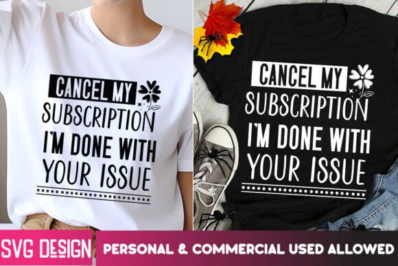 Cancel My Subscription I'm Done with You – Bold T-Shirt Graphics for Punchy Editorial Use