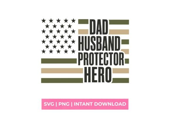 Dad Husband Protector Hero American Flag Graphics for T-Shirt Designs That Elevate Content Publishing