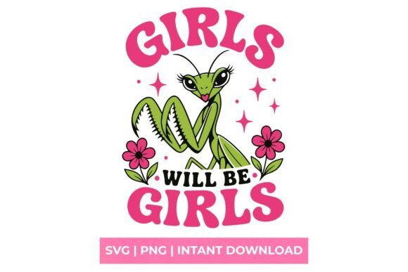 Girls Will Be Girls Praying Mantis SVG – A Bold Graphic for T-Shirt Designs & Marketing Visuals