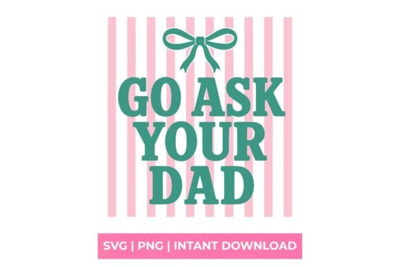 Go Ask Your Dad Coquette Bow SVG Review: A Designer’s Take on Real-World Use