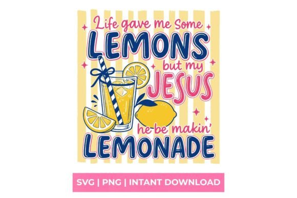 Life Gave Me Some Lemons but My Jesus Ma: A T-Shirt Graphic That Speaks Volumes
