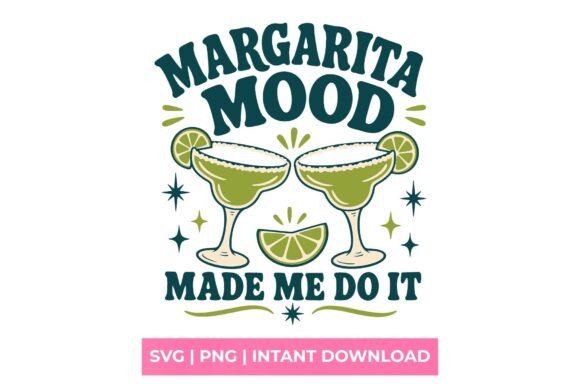 Margarita Mood Made Me Do It SVG for T-Shirt Designs & Graphics