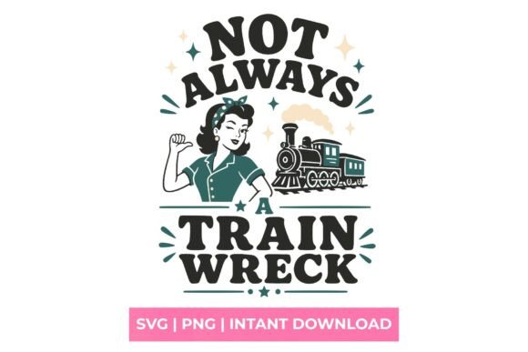 Not Always a Train Wreck Vintage Woman S – T-Shirt Graphics for Retro Vibes