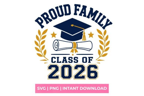 Proud Family Class of 2026 Graduation SV: A Fresh Graphic for T-Shirt Designs and Blog Visuals