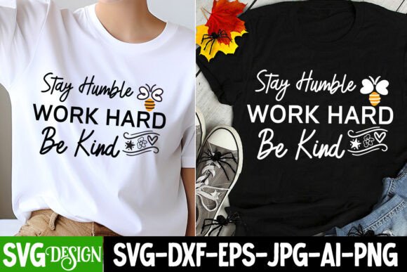 Stay Humble Work Hard Be Kind SVG: A T-Shirt Design with Commercial Charm