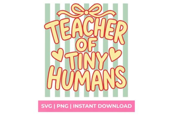 Teacher of Tiny Humans Teacher SVG: A Versatile Graphic for T-Shirt Designs & Craft Creations
