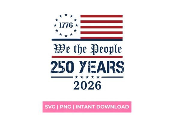 We the People 250 Years 1776-2026 SVG for Bold T-Shirt Graphics and Campaign Visuals